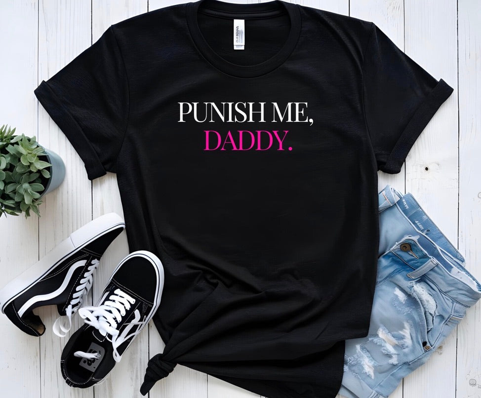 PUNISH ME, DADDY! GRAPHIC TSHIRT