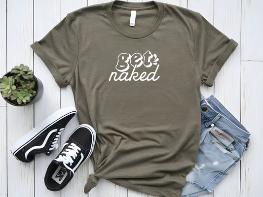 GET NAKED GRAPHIC TSHIRT