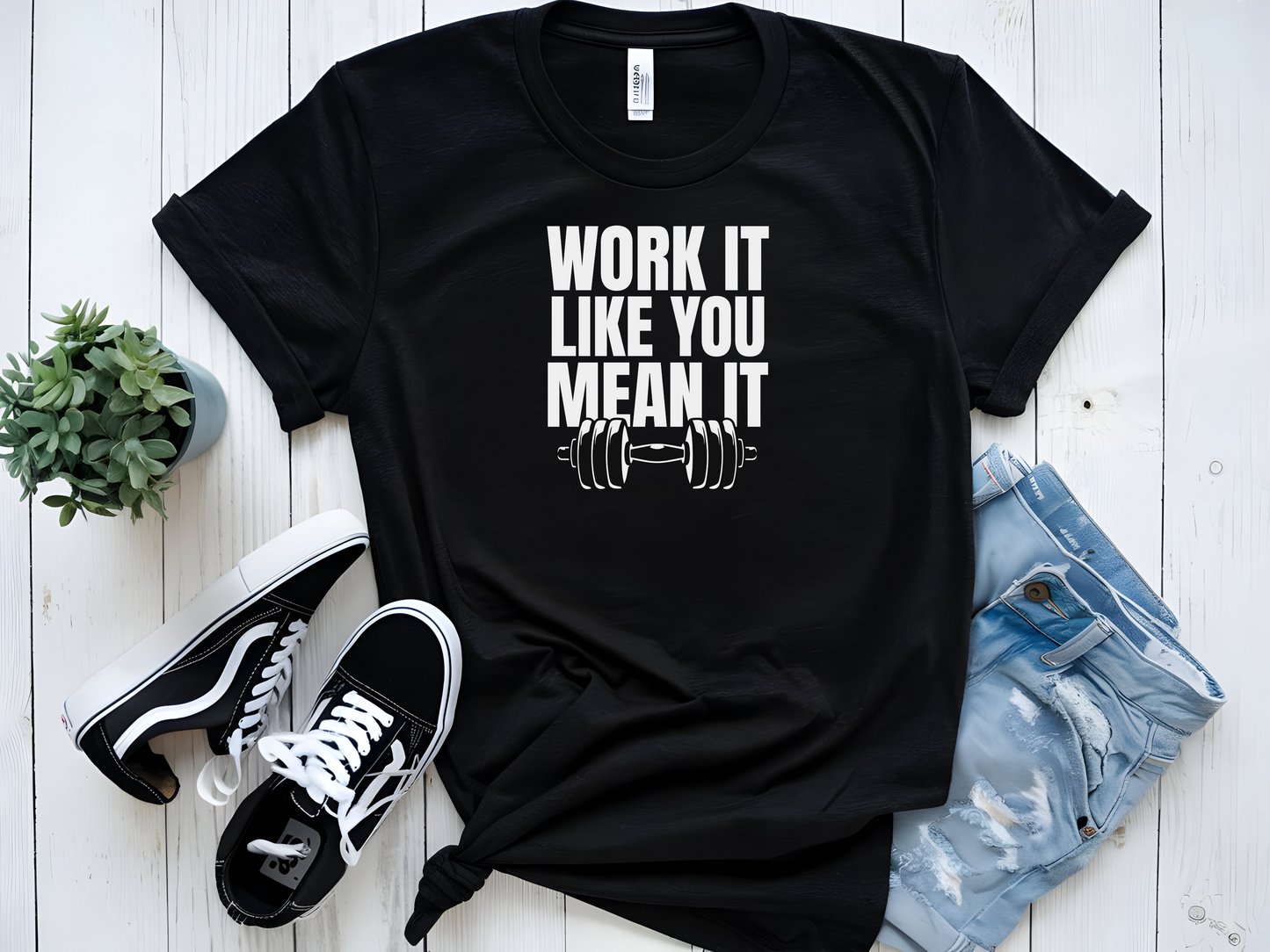 WORK IT LIKE YOU MEAN IT GRAPHIC TSHIRT